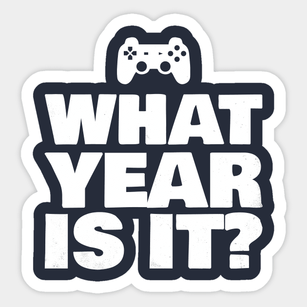 Funny What Year Is It Video Gamer Enter Society Gift Sticker by Freid